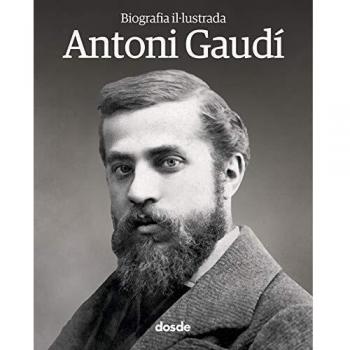 Biografía Ilustrada de Antoni Gaudí