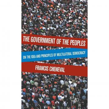 The Government of the Peoples: On the Idea and Principles of Multilateral Democracy