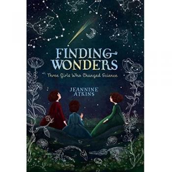 Finding Wonders: Three Girls Who Changed Science