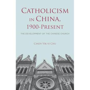 Catholicism in China, 1900-Present: The Development of the Chinese Church