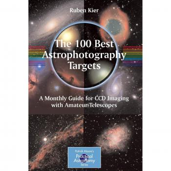 The 100 Best Astrophotography Targets: A Monthly Guide for CCD Imaging with Amateur Telescopes