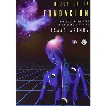 HIJOS DE LA FUNDACION. HOMENAJE A ISAAC ASIMOV