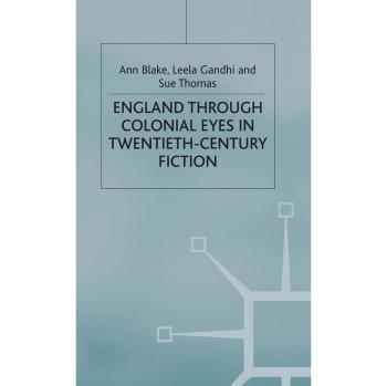 England Through Colonial Eyes in Twentieth-Century Fiction