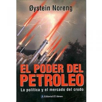 Poder Del Petroleo, El. La Politica Y El Mercado Del Crudo