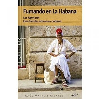 Fumando en La Habana: Los Upmann. Una familia alemano-cubana