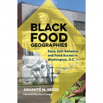 Black Food Geographies: Race, Self-Reliance, and Food Access in Washington, D.C. (Paperback Edition)