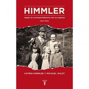 Himmler según la correspondencia con su esposa - Michael Wildt; Katrin Himmler