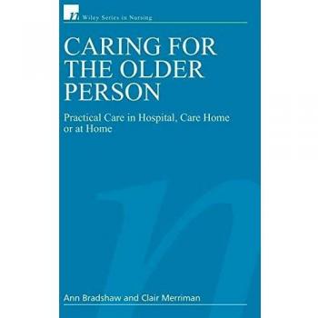 Caring for the Older Person: Practical Care in Hospital, Care Home or at Home: 8