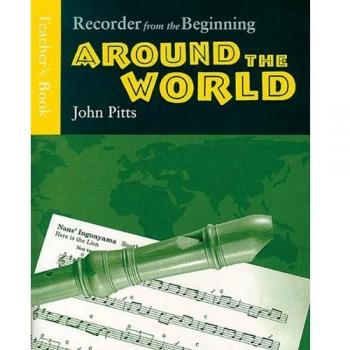 RECORDER FROM THE BEGINNING AROUND THE WORLD TEACHER'S BOOK: Around the World Tch