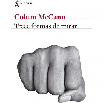 Trece formas de mirar - Colum Mccann