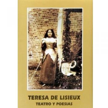 Santa Teresa de Lisieux: Teatro y poesía