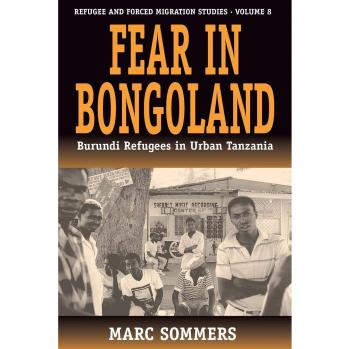 Fear in Bongoland: Burundi Refugees in Urban Tanzania - Studies in Forced Migration, Vol 8 by Marc Sommers