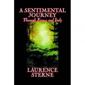 A Sentimental Journey Through France and Italy: A Literary Fiction Classic by Laurence Sterne