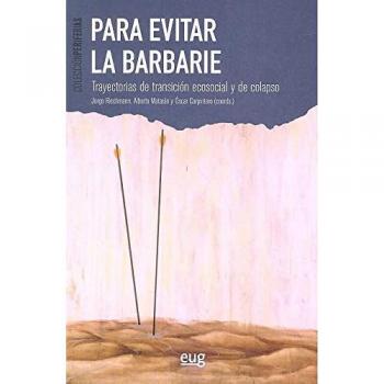Para evitar la barbarie: Trayectorias de transición ecosocial y de colapso