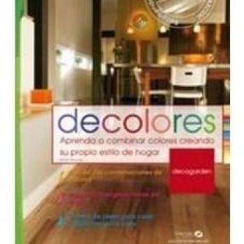 Decolores: Aprenda a combinar colores creando su propio estilo de hogar