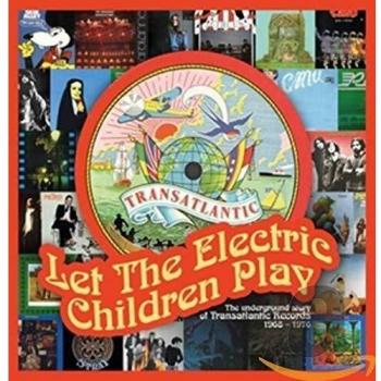 Let The Electric Children Play: The Underground Story Of Transatlantic Records