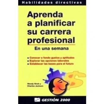 APRENDA A PLANIFICAR SU CARRERA PROFESIONAL. EN UNA SEMANA
