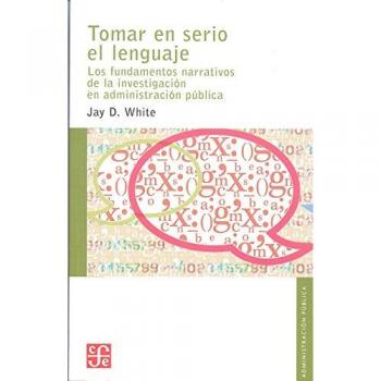 Tomar en serio el lenguaje. Los fundamentos narrativos de la investigación en administración pública