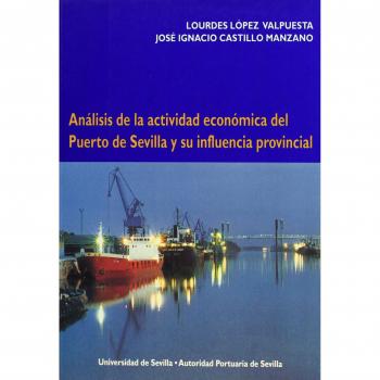 Análisis de la actividad económica del Puerto de Sevilla y su influencia provincial