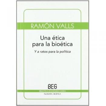 Una ética para la bioética: Y a ratos para la política