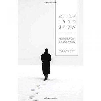 Whiter Than Snow: Meditations on Sin and Mercy