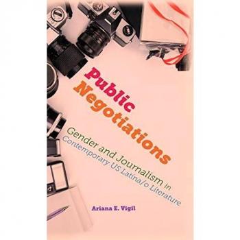Public Negotiations: Gender and Journalism in Contemporary US Latina/o Literature (Global Latin/O Americas) - Ohio State University Press