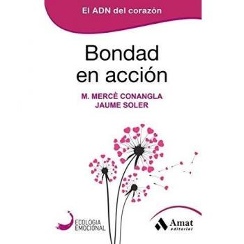 Bondad en accion: El ADN del corazón