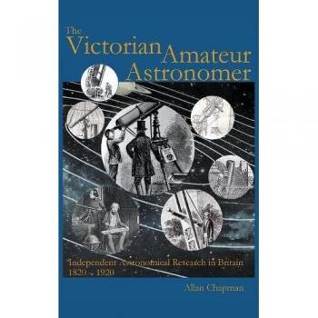 Astrónomo Amateur Victoriano: Investigación Astronómica Independiente en Gran Bretaña 1820 - 1920