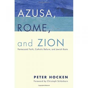 Pentecostal-Catholic-Jewish Roots: Azusa, Rome, and Zion - A Comprehensive Study