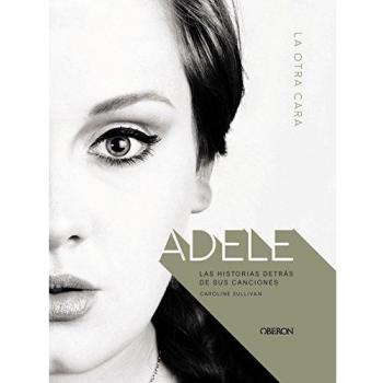 Adele: La otra cara. Las historias detrás de sus canciones