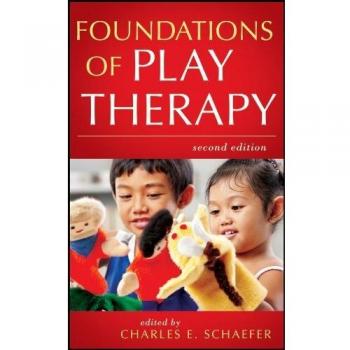 Foundations of Play Therapy 2e