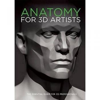 Anatomy for 3D Artists: The Essential Guide for CG Professionals