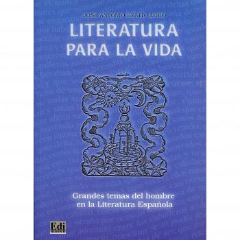 Literatura para la vida: Grandes temas del hombre en la Literatura Espanola