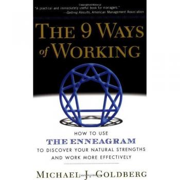 The 9 Ways of Working: How to Use the Enneagram to Discover Your Natural Strengths and Work More Effectively