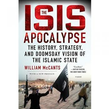 The ISIS Apocalypse: The History, Strategy, and Doomsday Vision of the Islamic State