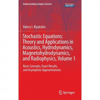 Stochastic Equations: Theory and Applications in Acoustics, Hydrodynamics, Magnetohydrodynamics, and Radiophysics, Volume 1: Basic Concepts, Exact ...
