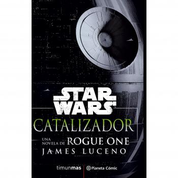 Star Wars Rogue One Catalizador - James Luceno
