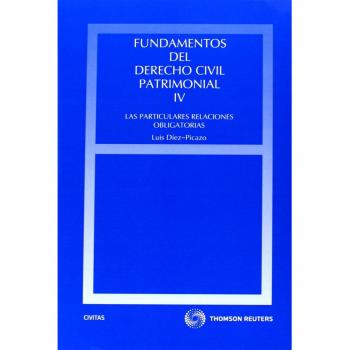 Fundamentos del Derecho Civil Patrimonial. IV - Las particulares relaciones obligatorias