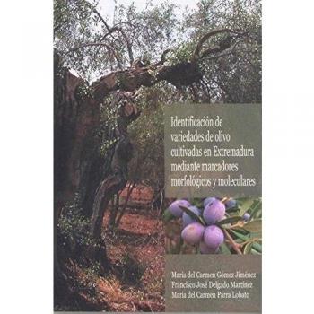 Identificación de variedades de olivo cultivadas en Extremadura mediante marcadores morfológicos y moleculares