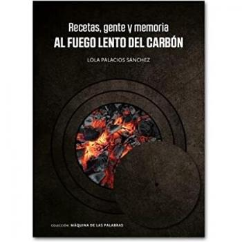 Recetas, gente y memoria: Al fuego lento del carbón: 18