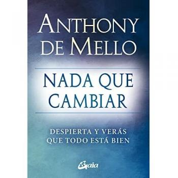 Nada que cambiar: Despierta y verás que todo está bien (Espiritualidad