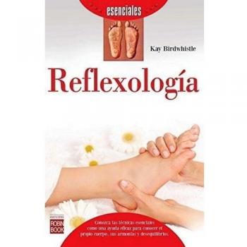 Reflexología. Técnicas Para Estimular Los Puntos Reflejos De Pies Y Manos Para Aliviar Determinadas Enfermedades