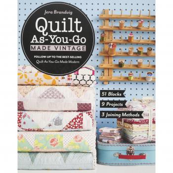 Quilt As-You-Go Made Vintage: 51 Blocks, 9 Projects, 3 Joining Methods