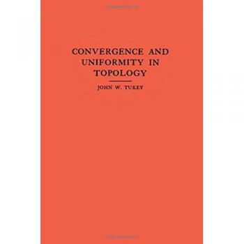 Topology Convergence and Uniformity: John W. Tukey, Volume 2 - Princeton Series