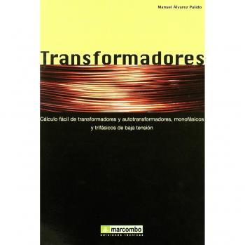 Transformadores: Cálculo fácil de transformadores y autotransformadores monofásicos y trifásicos de baja tensión