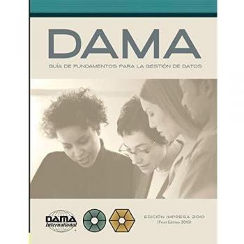 Guía DAMA de Fundamentos para la Gestión de Datos - Edición en Español (DAMA-DMBOK)
