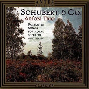 Romantic Songs for Soprano, Horn, and Piano - Schubert & Co