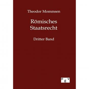 Roman Constitutional Law: Volume Three by Theodor Mommsen