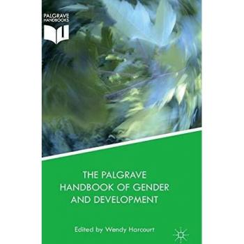 The Palgrave Handbook of Gender and Development: Critical Engagements in Feminist Theory and Practice