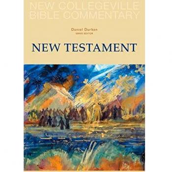 New Collegeville New Testament Bible Commentary by Daniel Durken